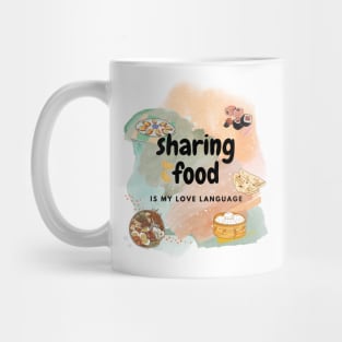 Sharing food is my Love Language Mug